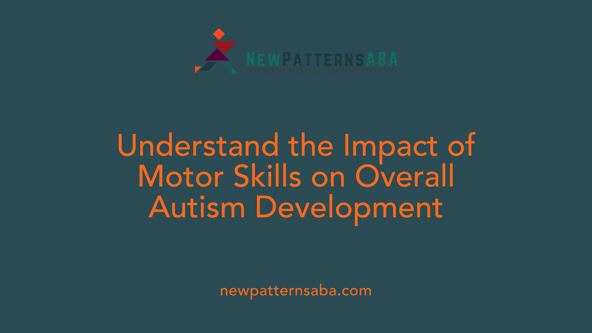 Understand the Impact of Motor Skills on Overall Autism Development
