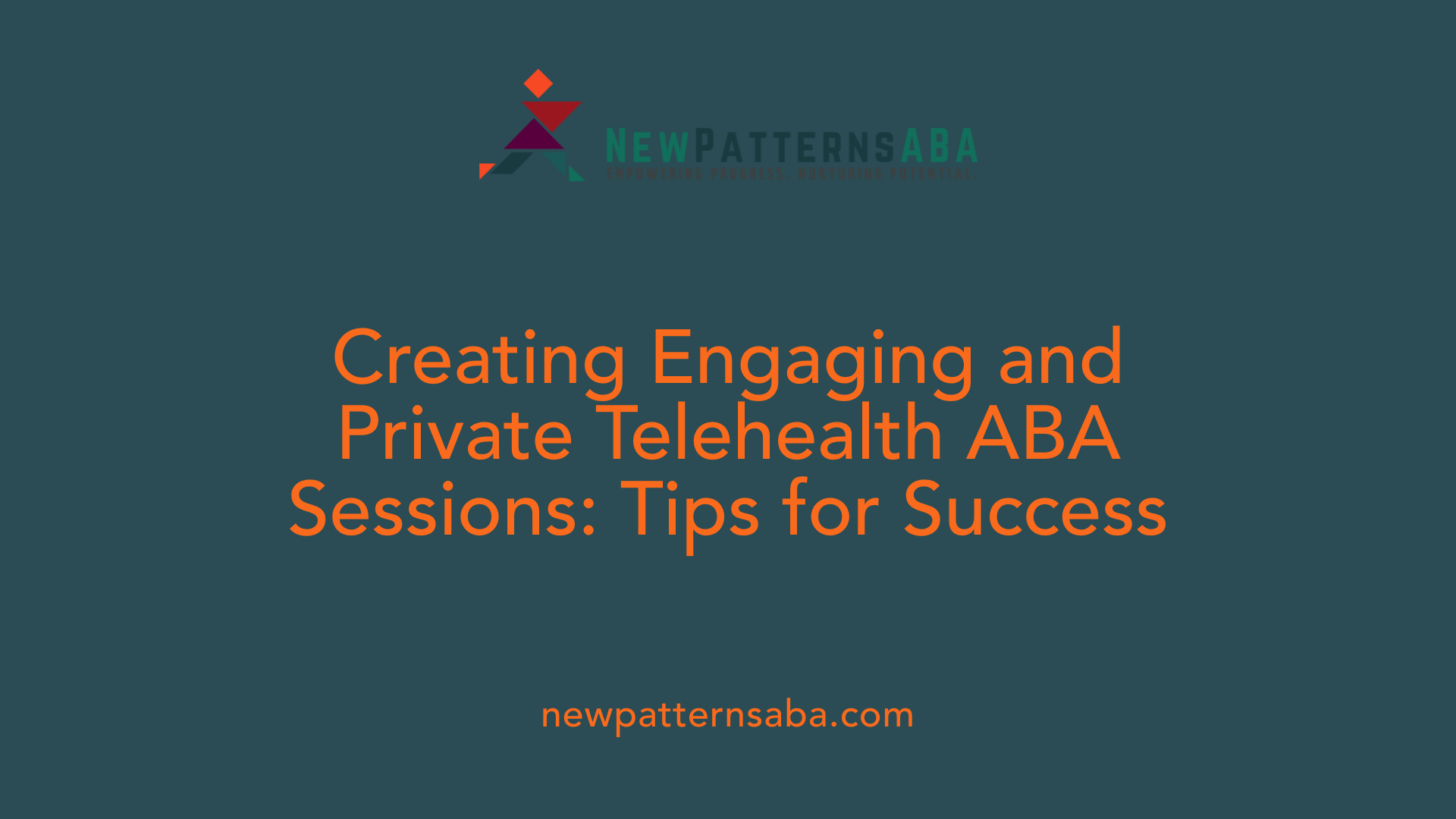 Creating Engaging and Private Telehealth ABA Sessions: Tips for Success