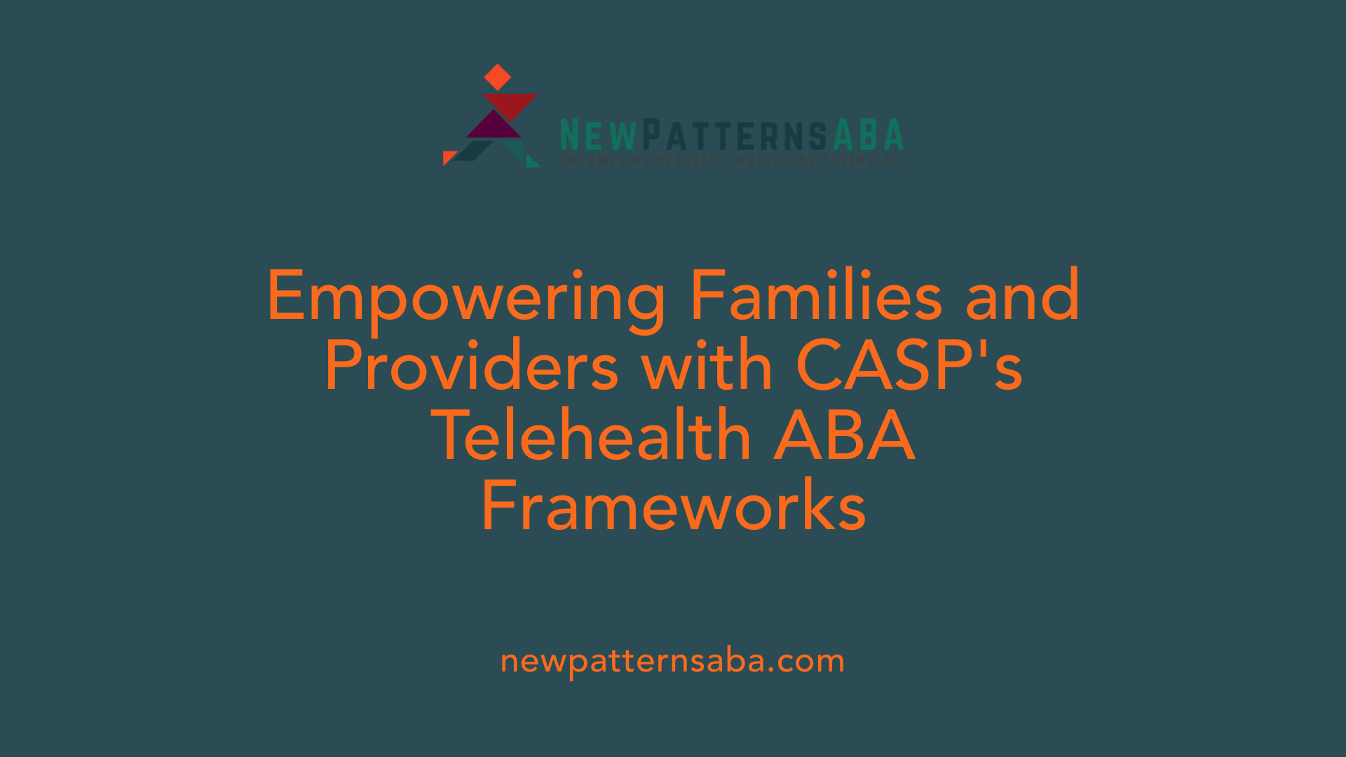 Empowering Families and Providers with CASP's Telehealth ABA Frameworks