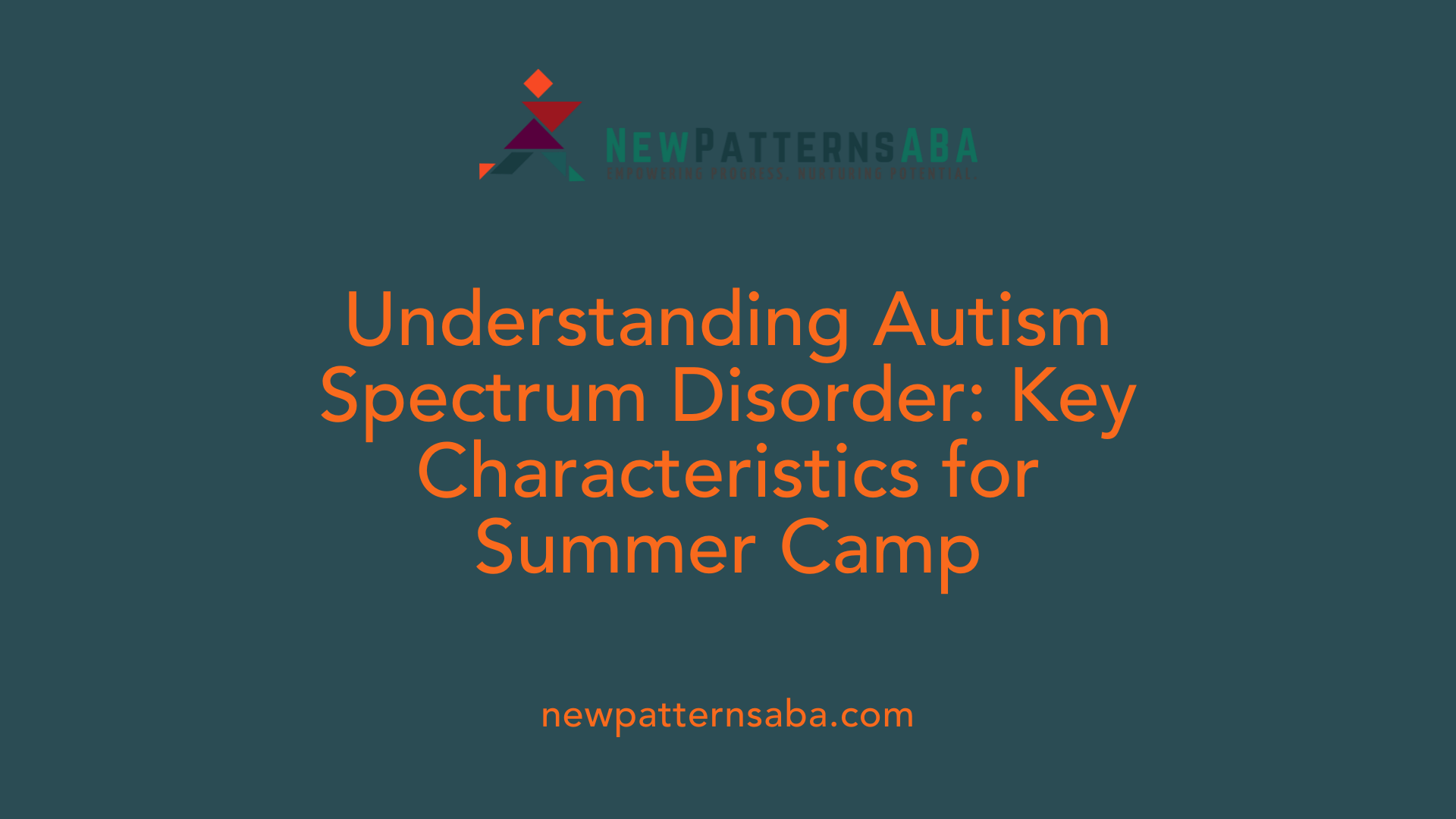 Understanding Autism Spectrum Disorder: Key Characteristics for Summer Camp