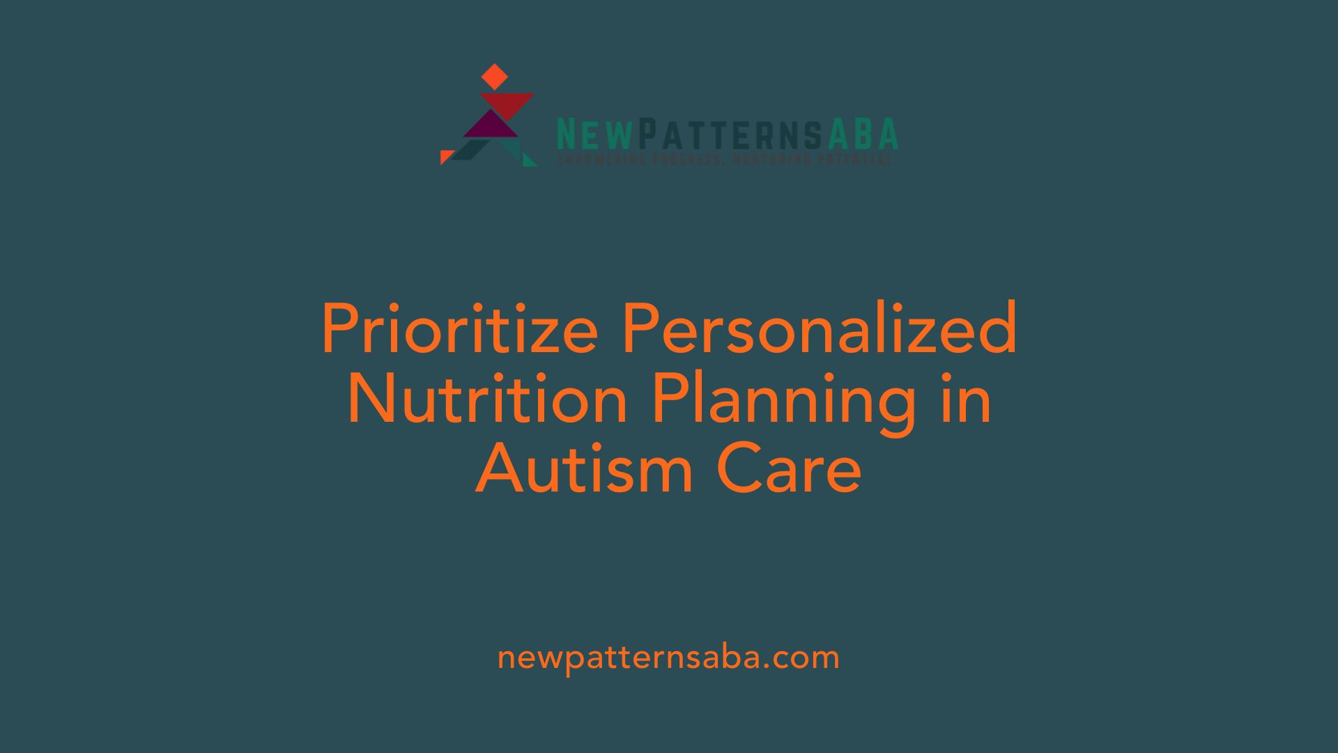 Prioritize Personalized Nutrition Planning in Autism Care