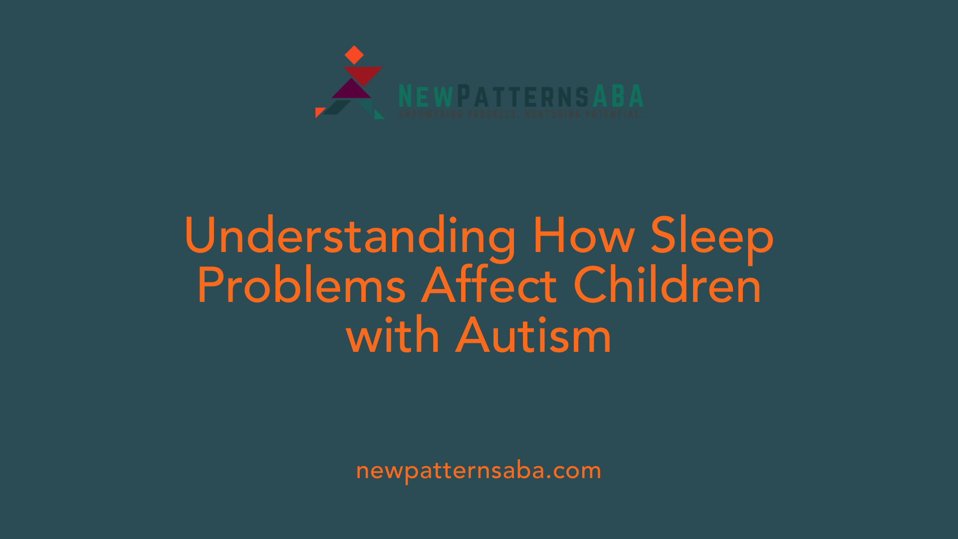 Understanding How Sleep Problems Affect Children with Autism