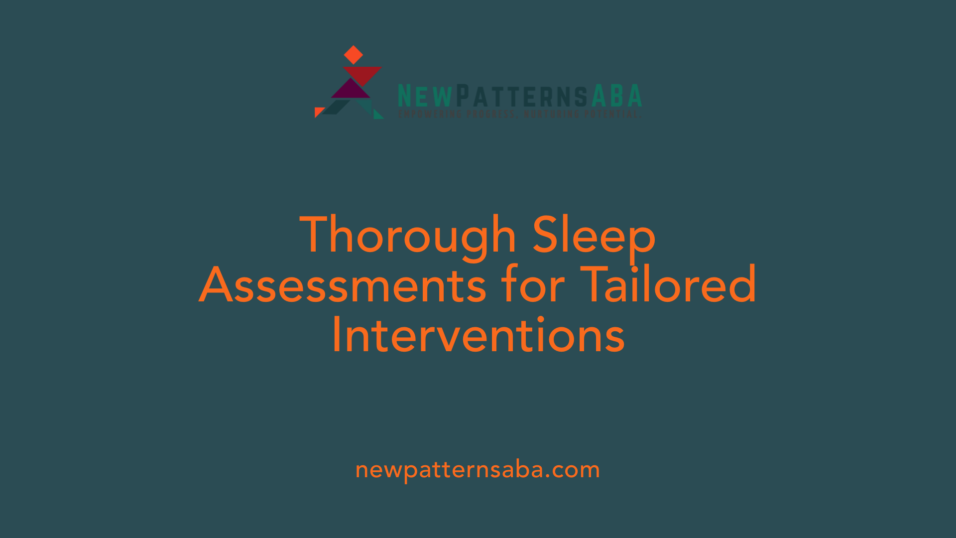 Thorough Sleep Assessments for Tailored Interventions