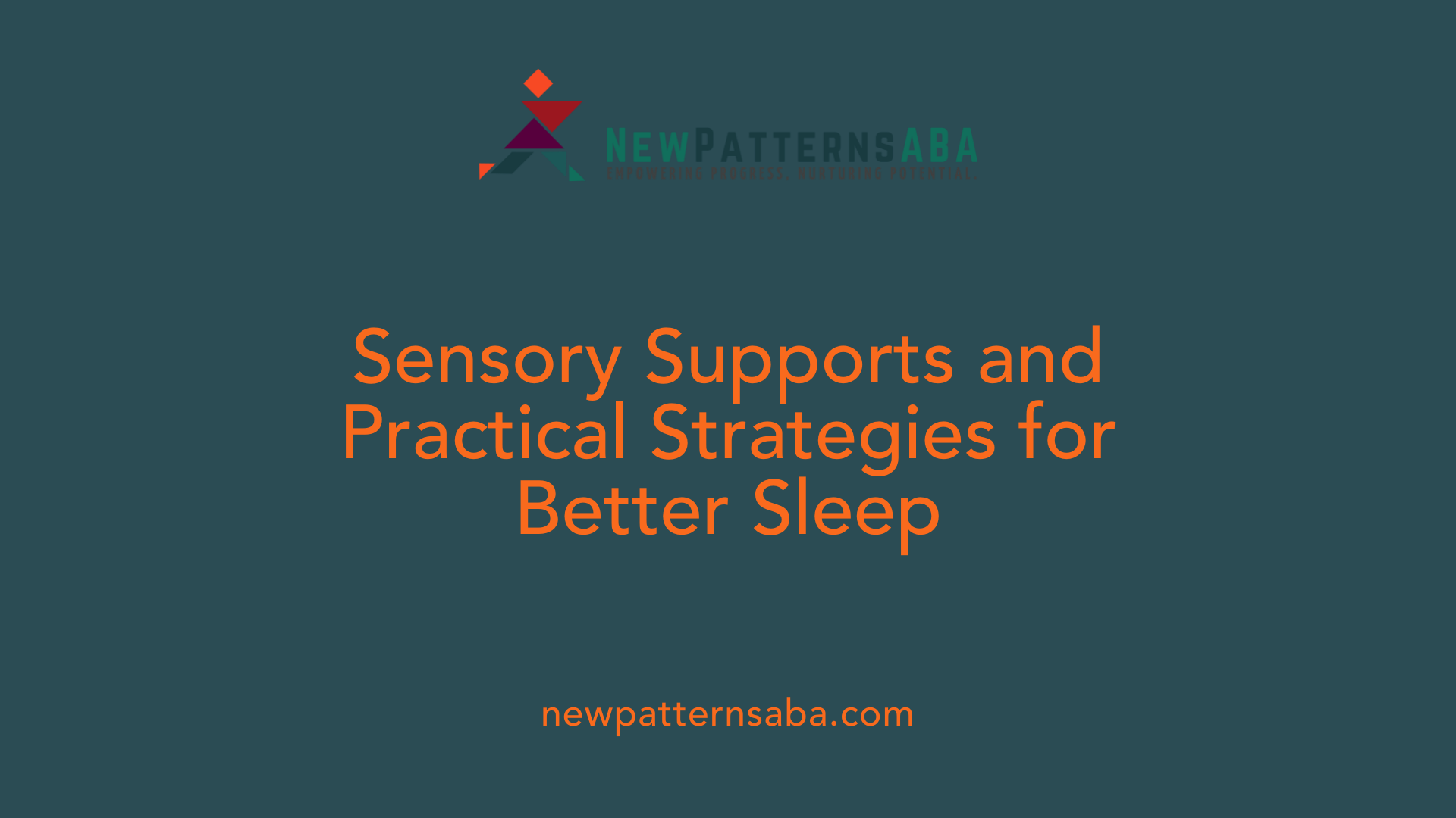 Sensory Supports and Practical Strategies for Better Sleep
