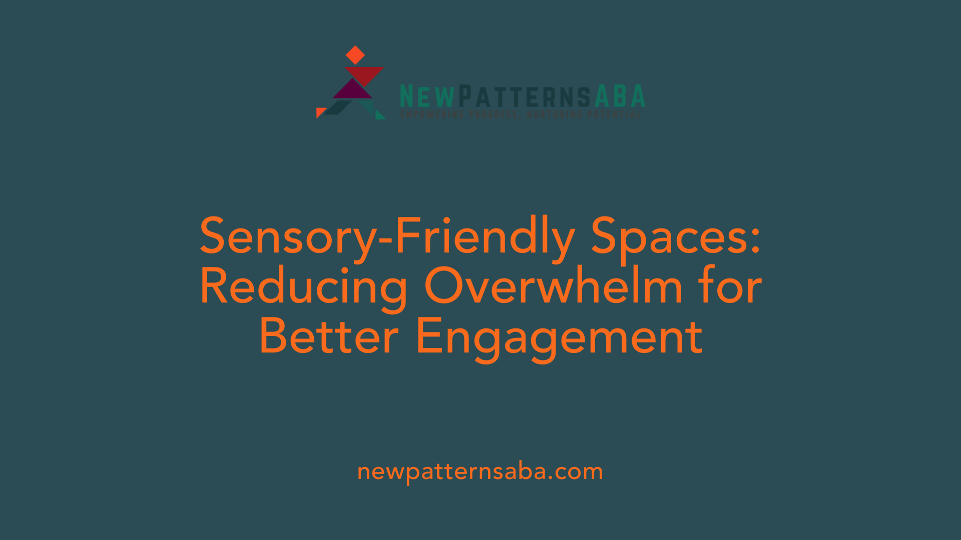 Sensory-Friendly Spaces: Reducing Overwhelm for Better Engagement