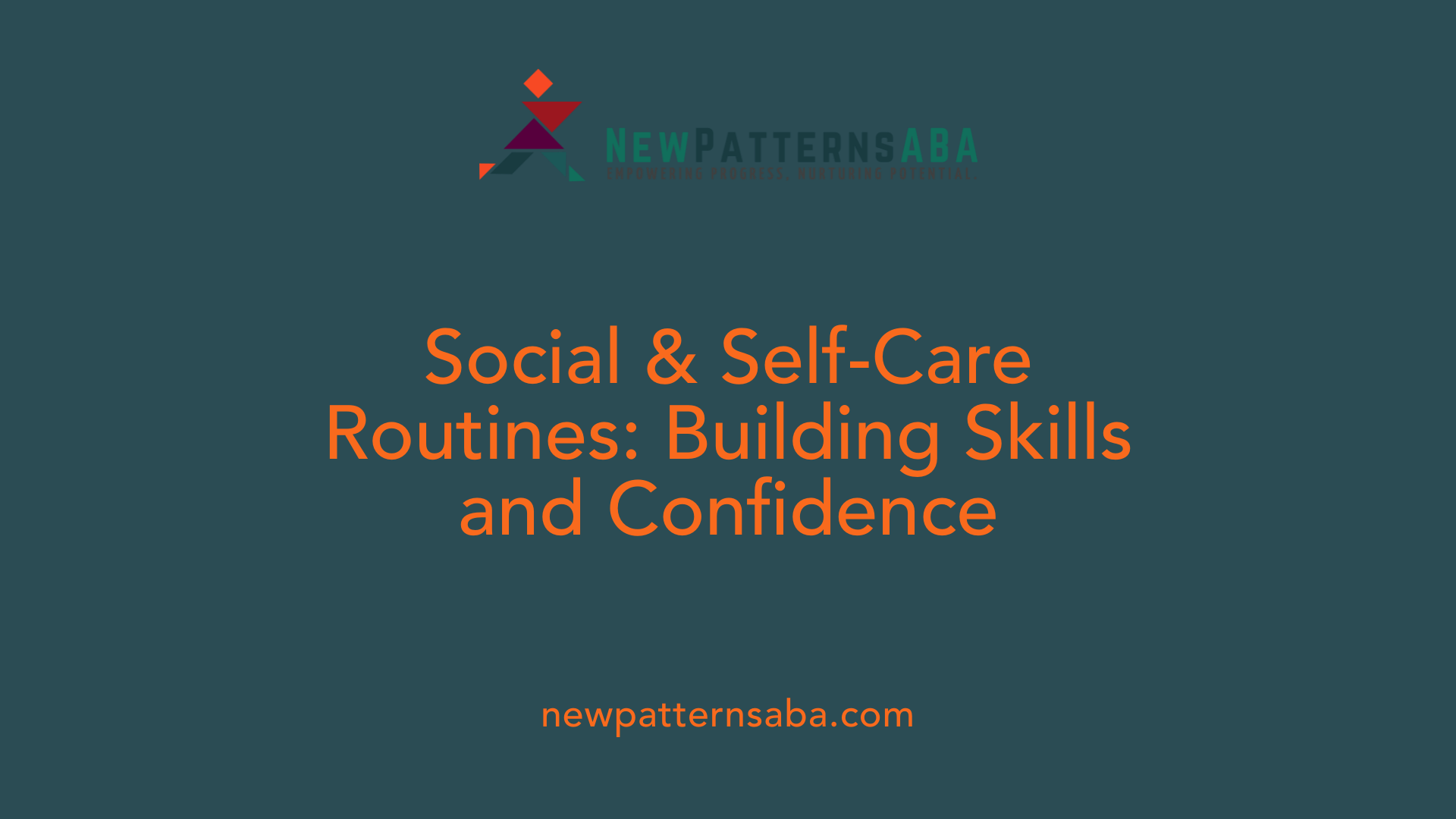 Social &amp; Self-Care Routines: Building Skills and Confidence