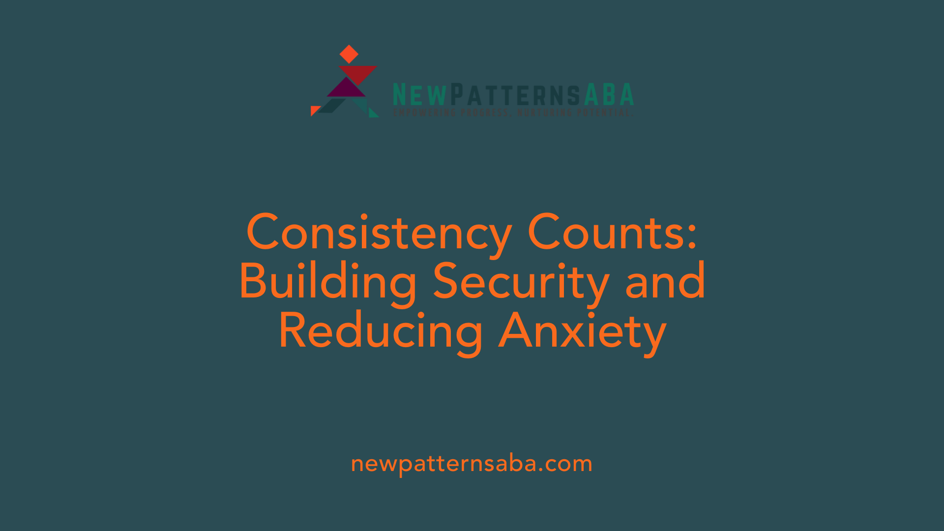 Consistency Counts: Building Security and Reducing Anxiety