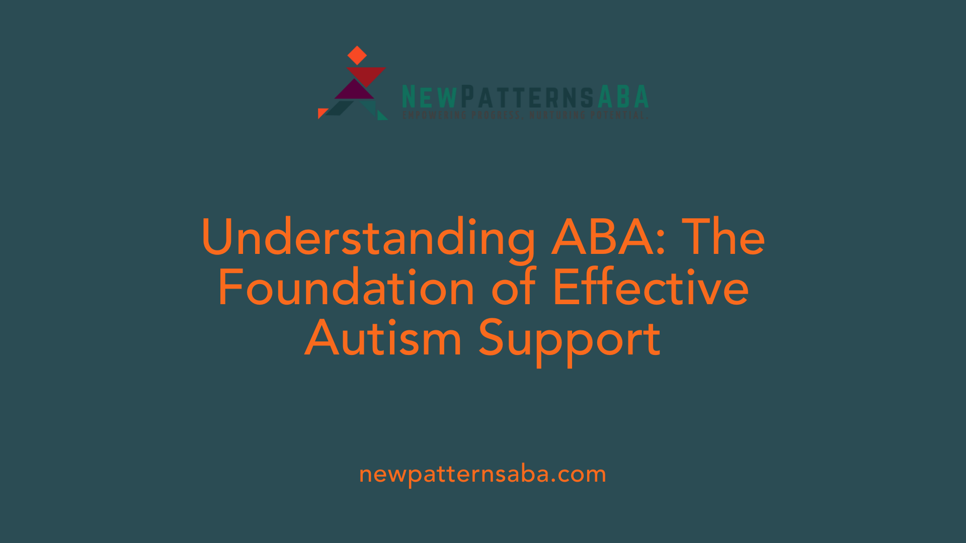 Understanding ABA: The Foundation of Effective Autism Support