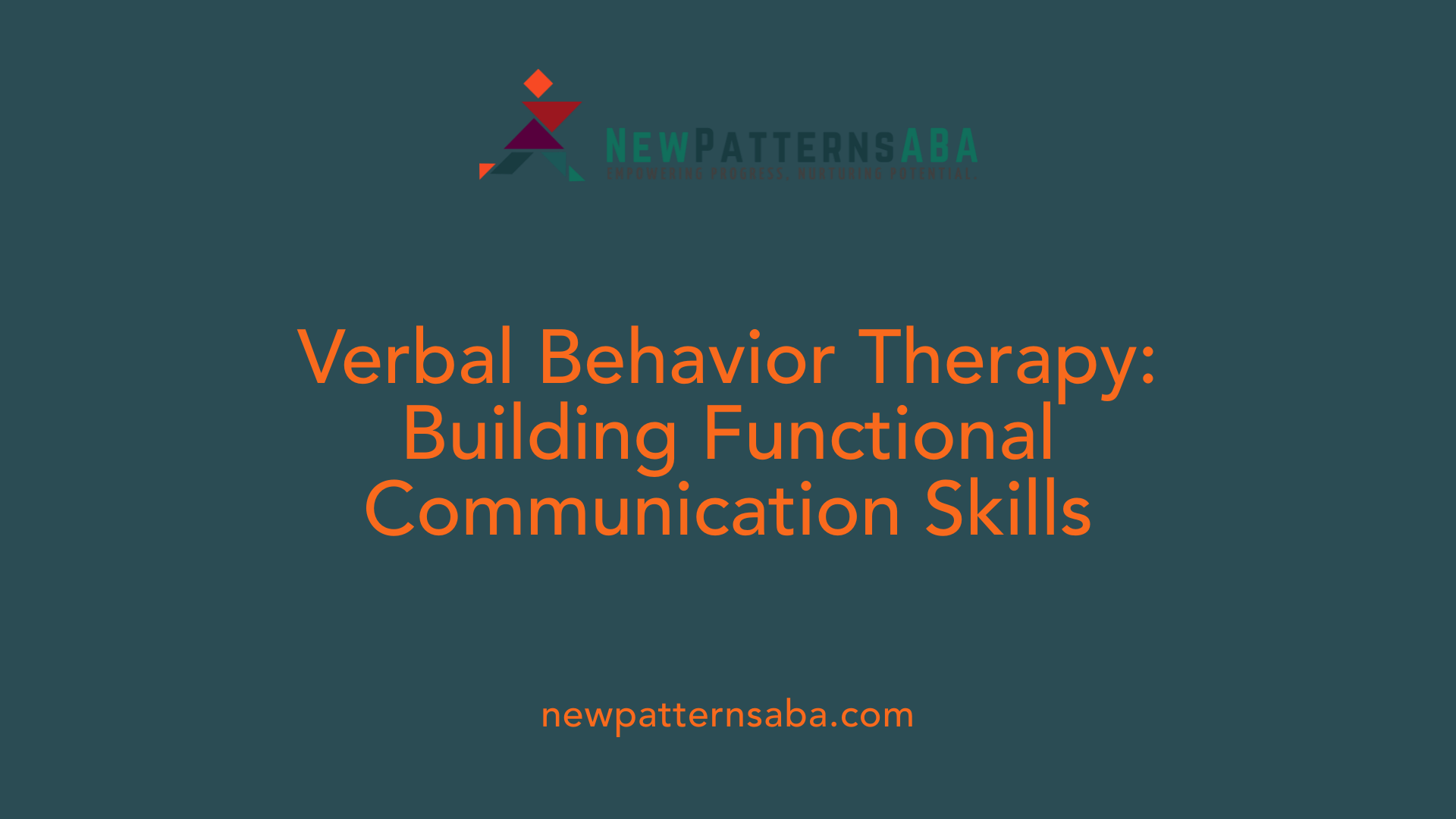 Verbal Behavior Therapy: Building Functional Communication Skills