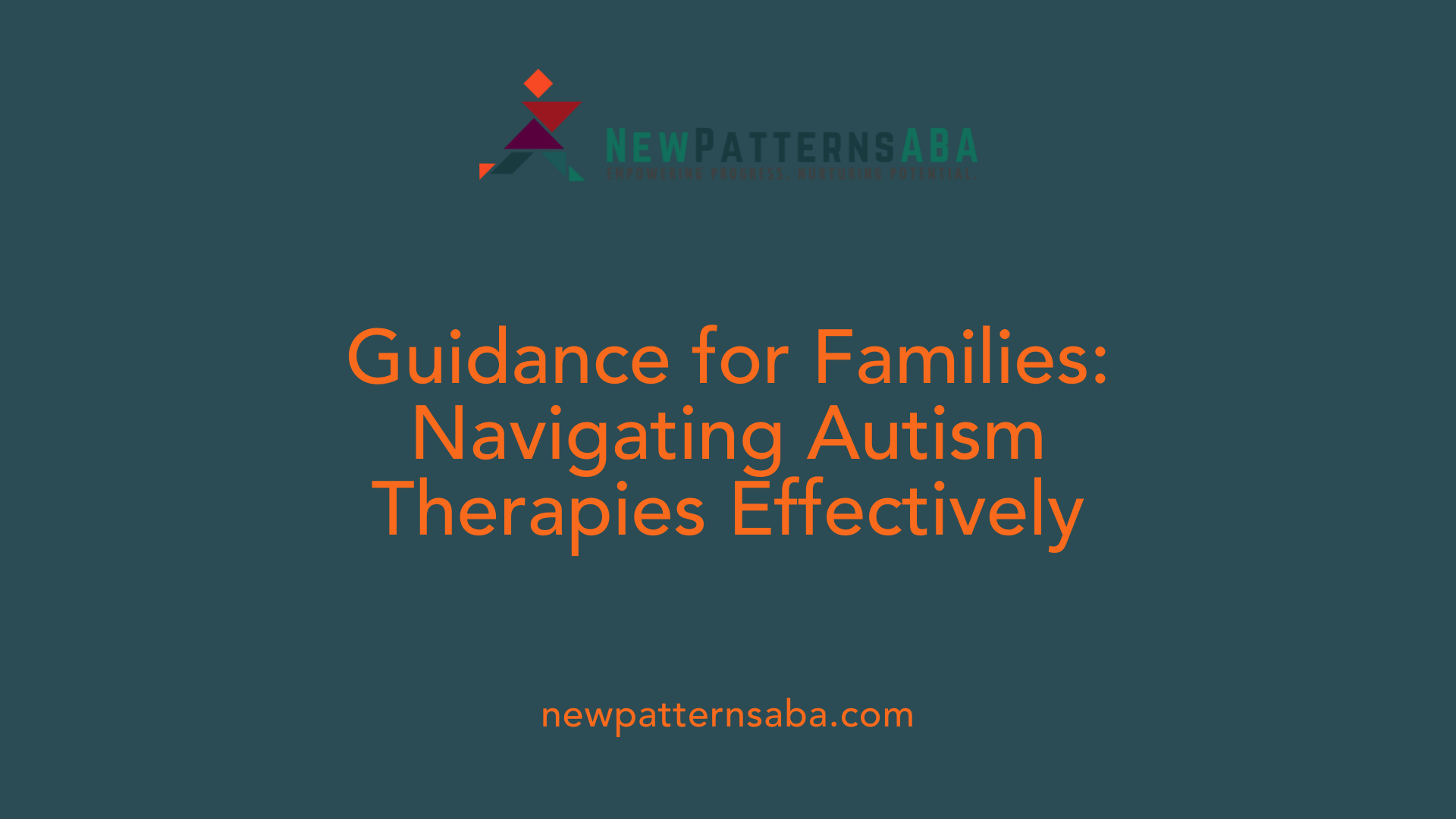 Guidance for Families: Navigating Autism Therapies Effectively