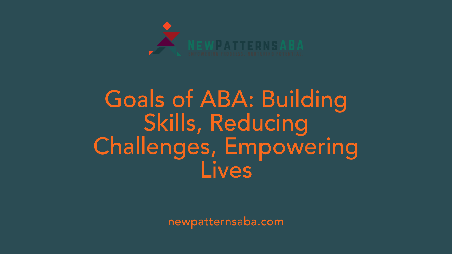 Goals of ABA: Building Skills, Reducing Challenges, Empowering Lives