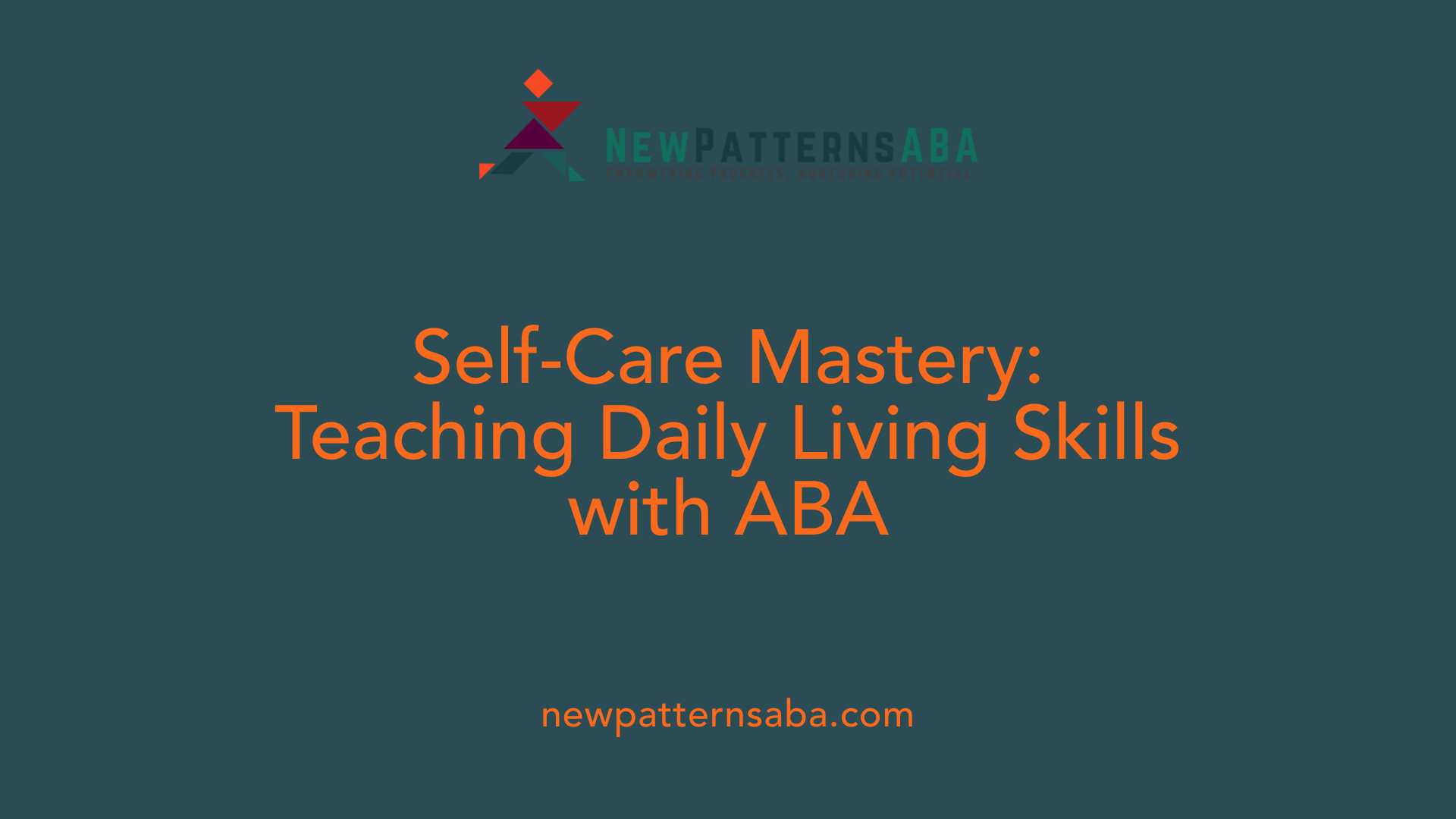 Self-Care Mastery: Teaching Daily Living Skills with ABA