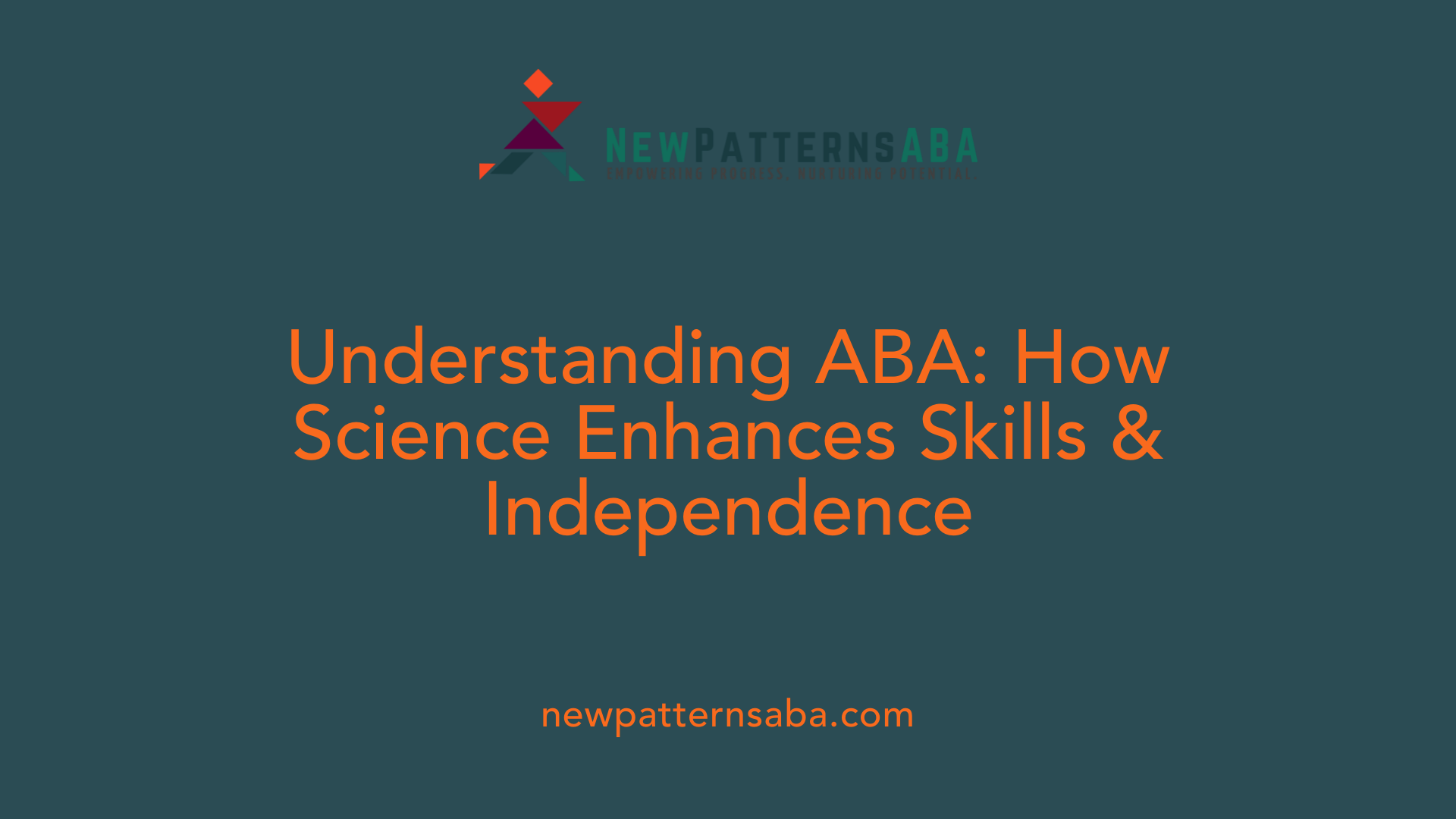 Understanding ABA: How Science Enhances Skills &amp; Independence