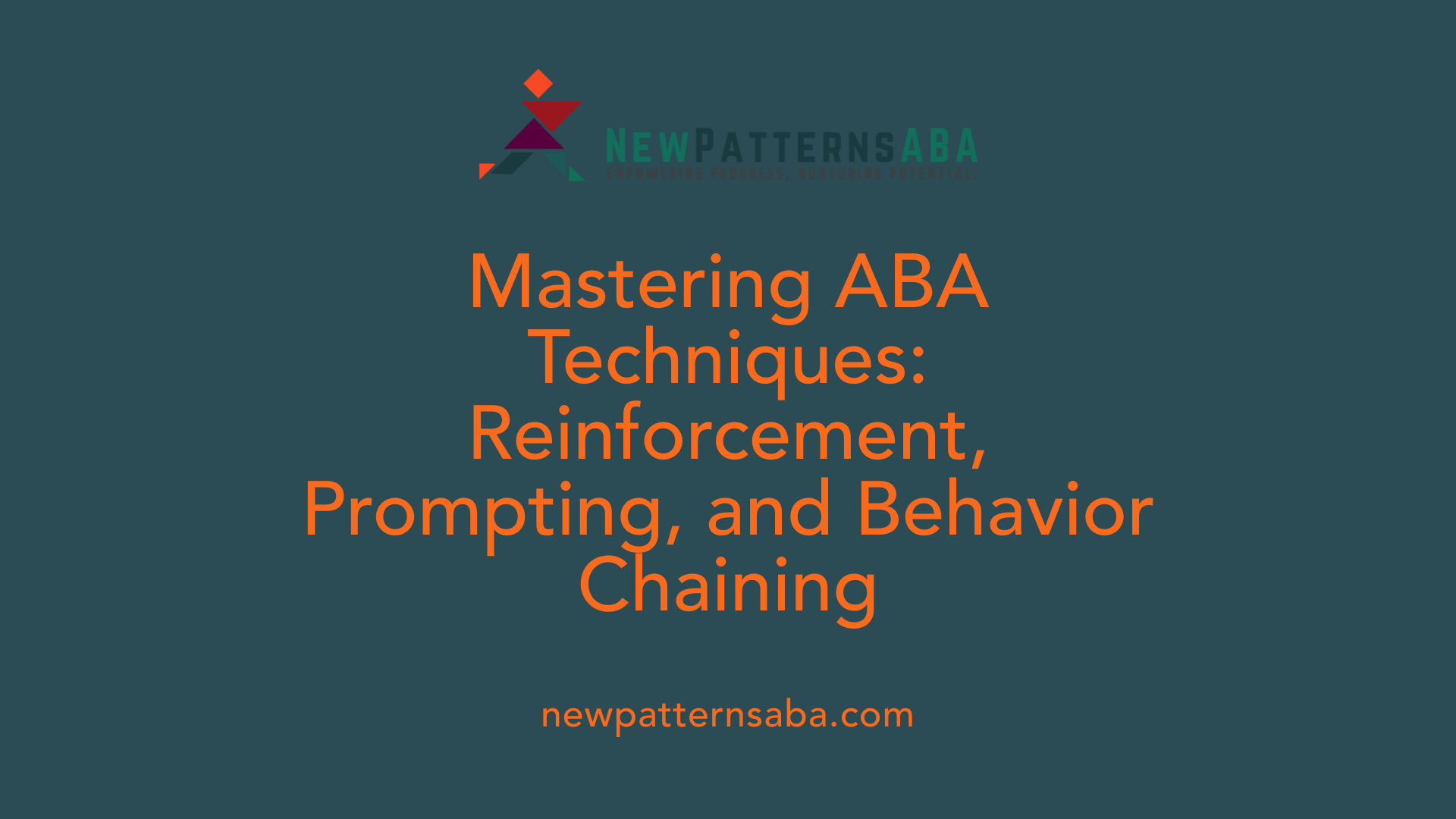 Mastering ABA Techniques: Reinforcement, Prompting, and Behavior Chaining
