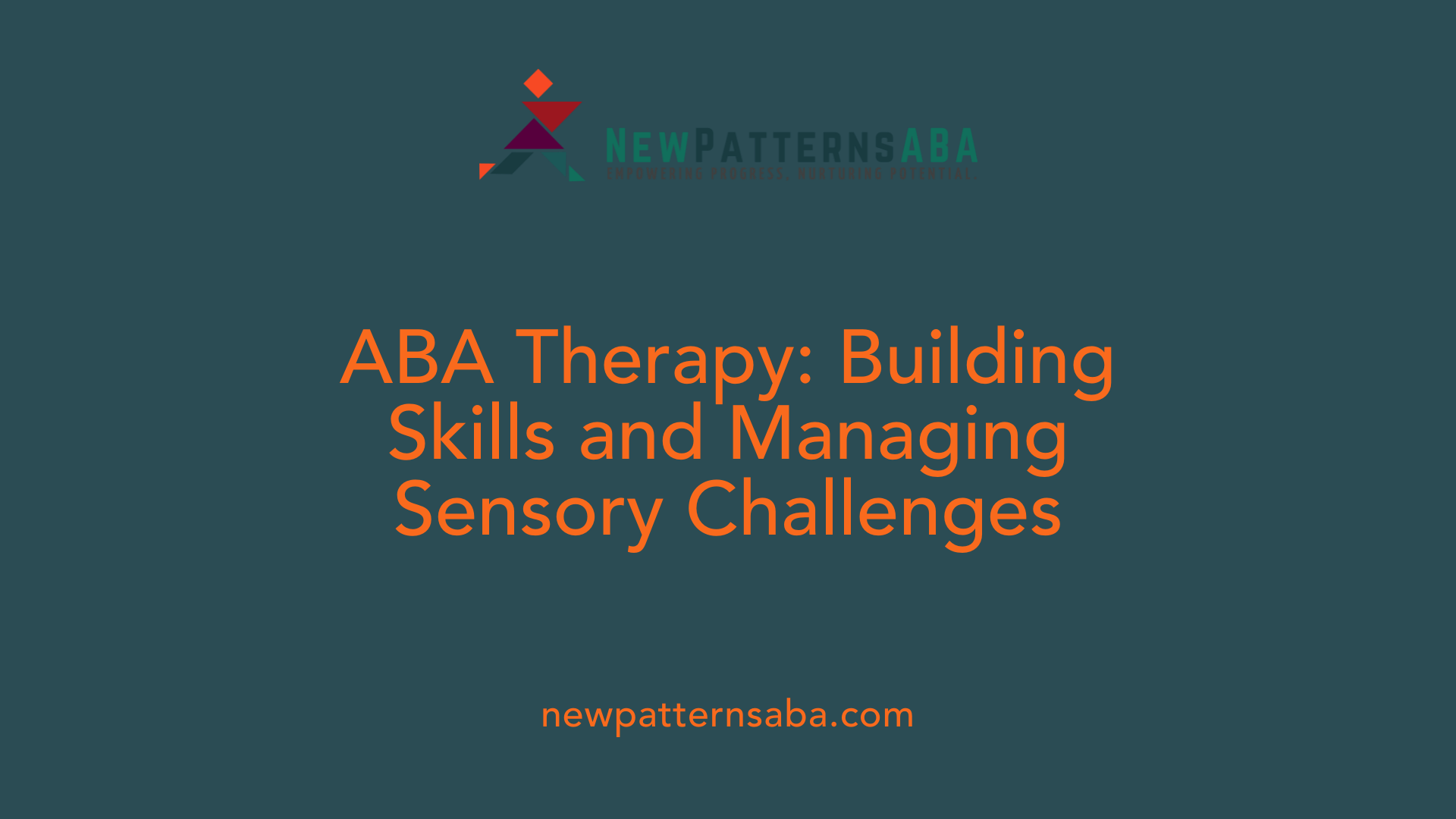 ABA Therapy: Building Skills and Managing Sensory Challenges