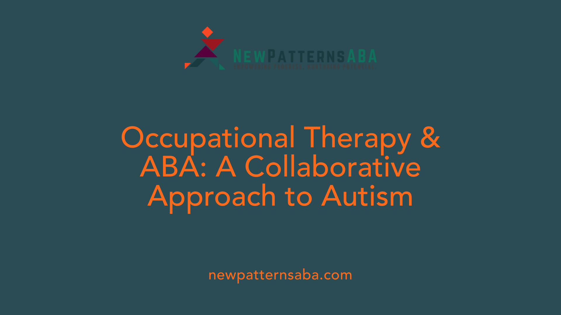 Occupational Therapy &amp; ABA: A Collaborative Approach to Autism