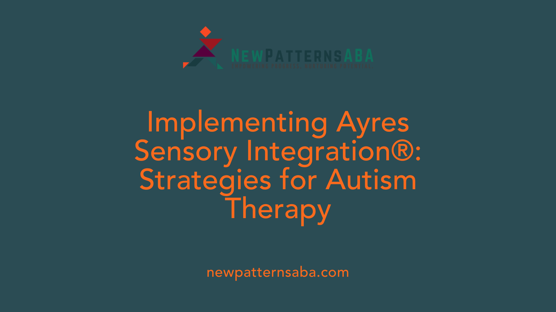 Implementing Ayres Sensory Integration®: Strategies for Autism Therapy