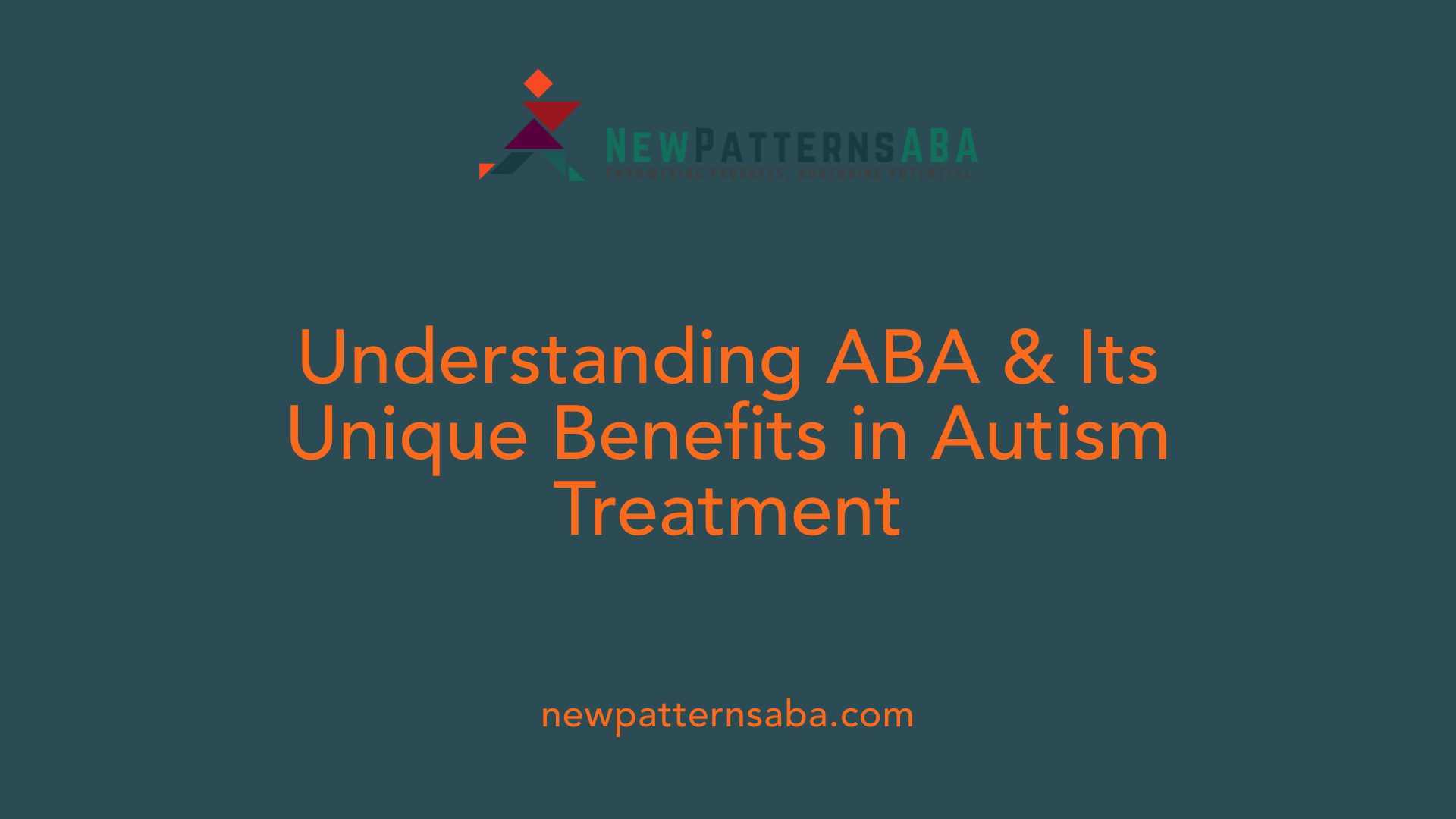 Understanding ABA &amp; Its Unique Benefits in Autism Treatment