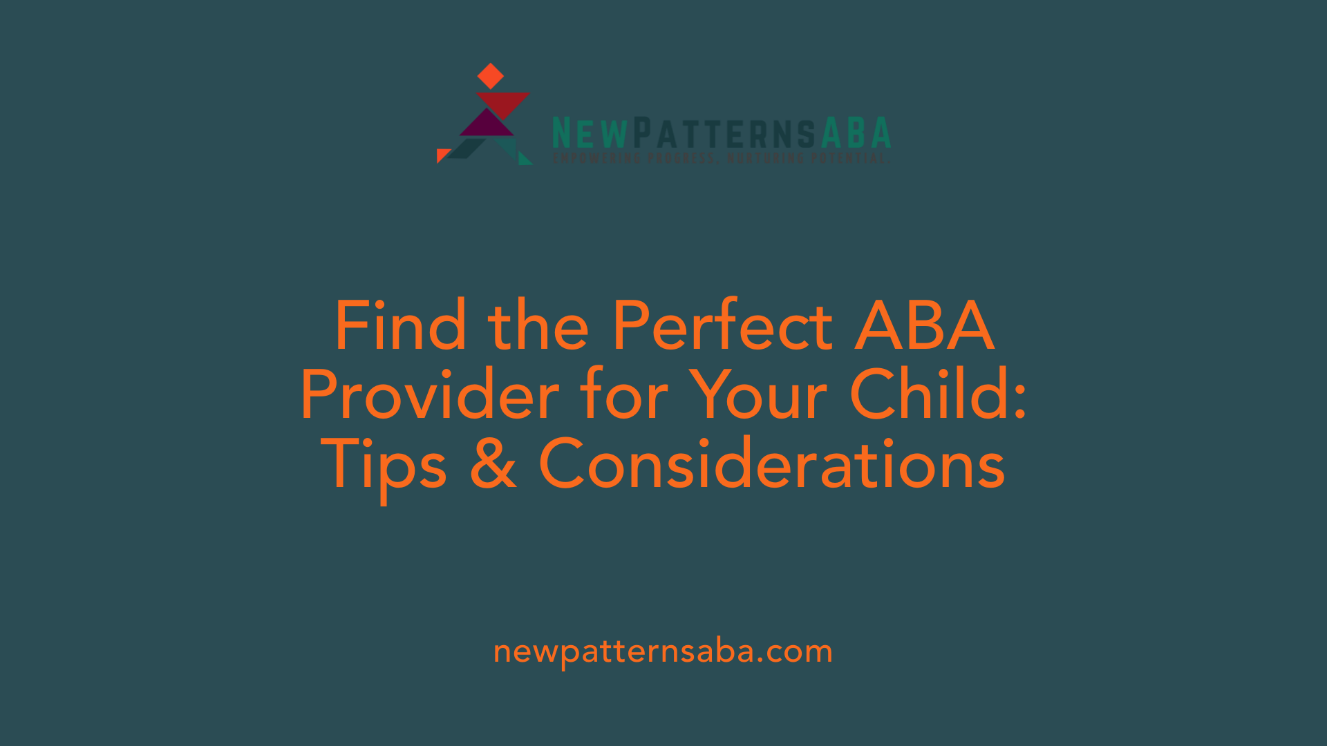 Find the Perfect ABA Provider for Your Child: Tips &amp; Considerations