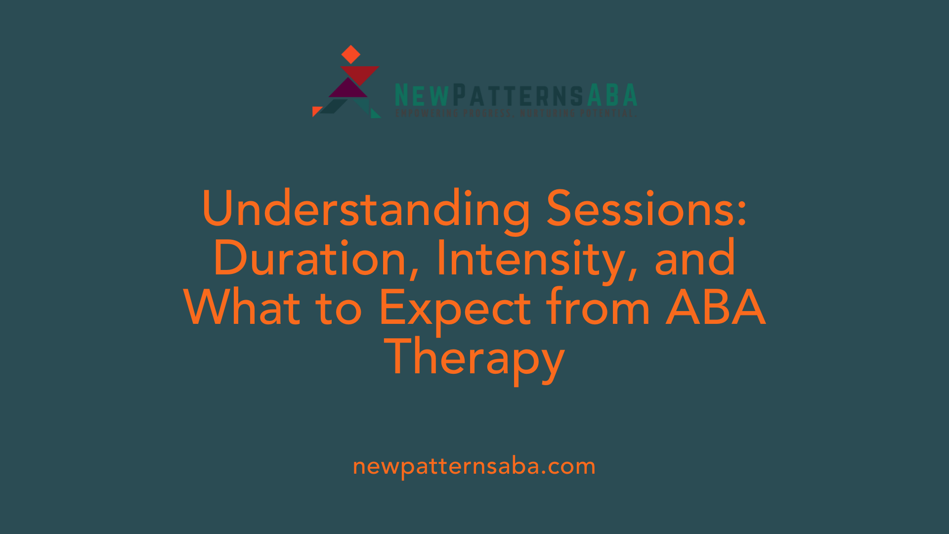 Understanding Sessions: Duration, Intensity, and What to Expect from ABA Therapy