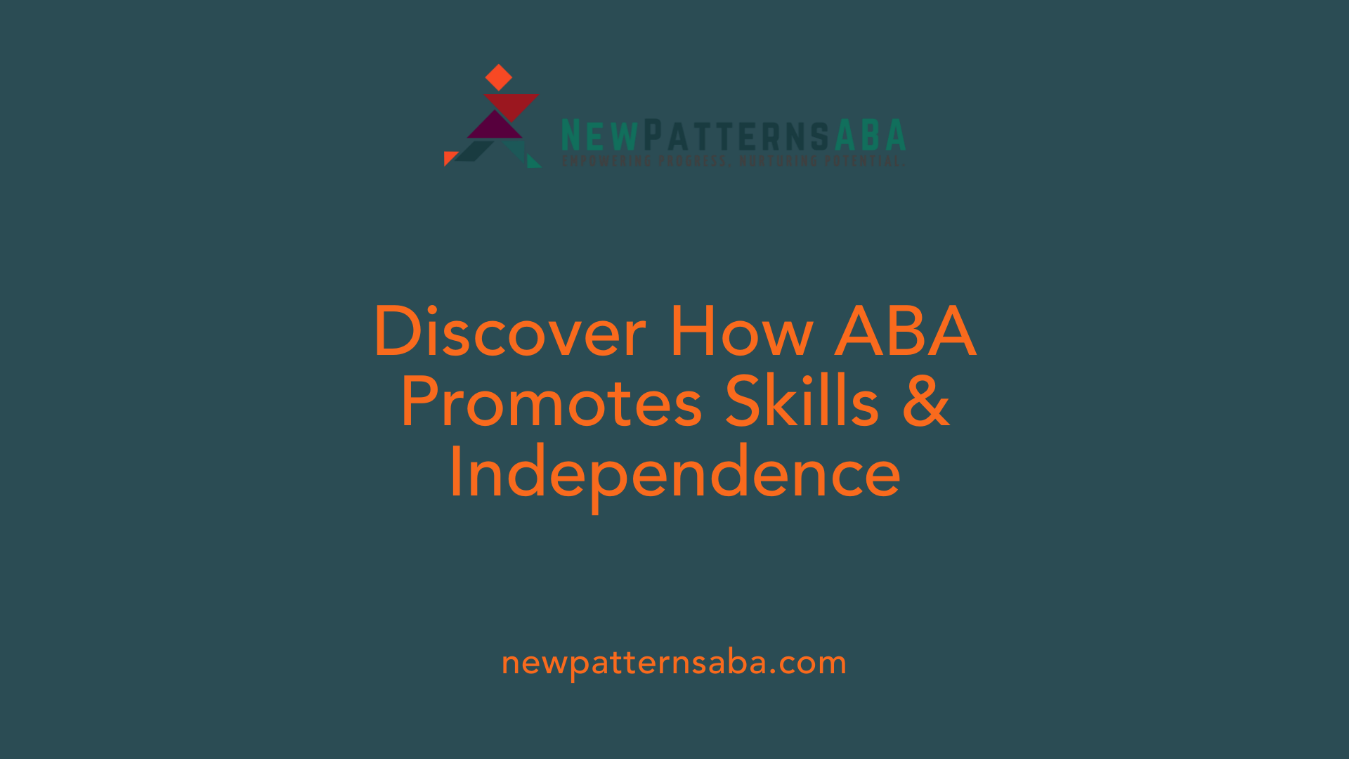 Discover How ABA Promotes Skills & Independence