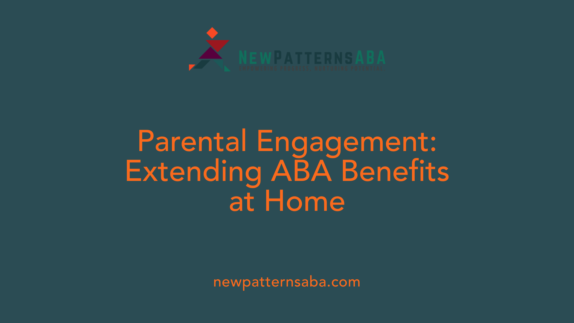 Parental Engagement: Extending ABA Benefits at Home