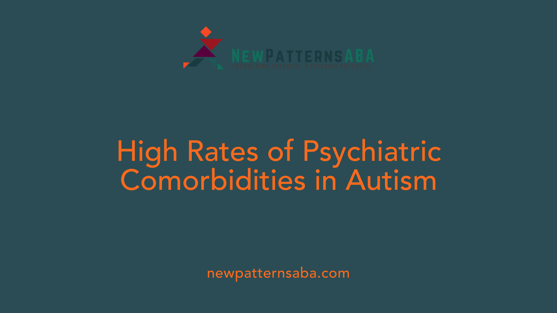 High Rates of Psychiatric Comorbidities in Autism