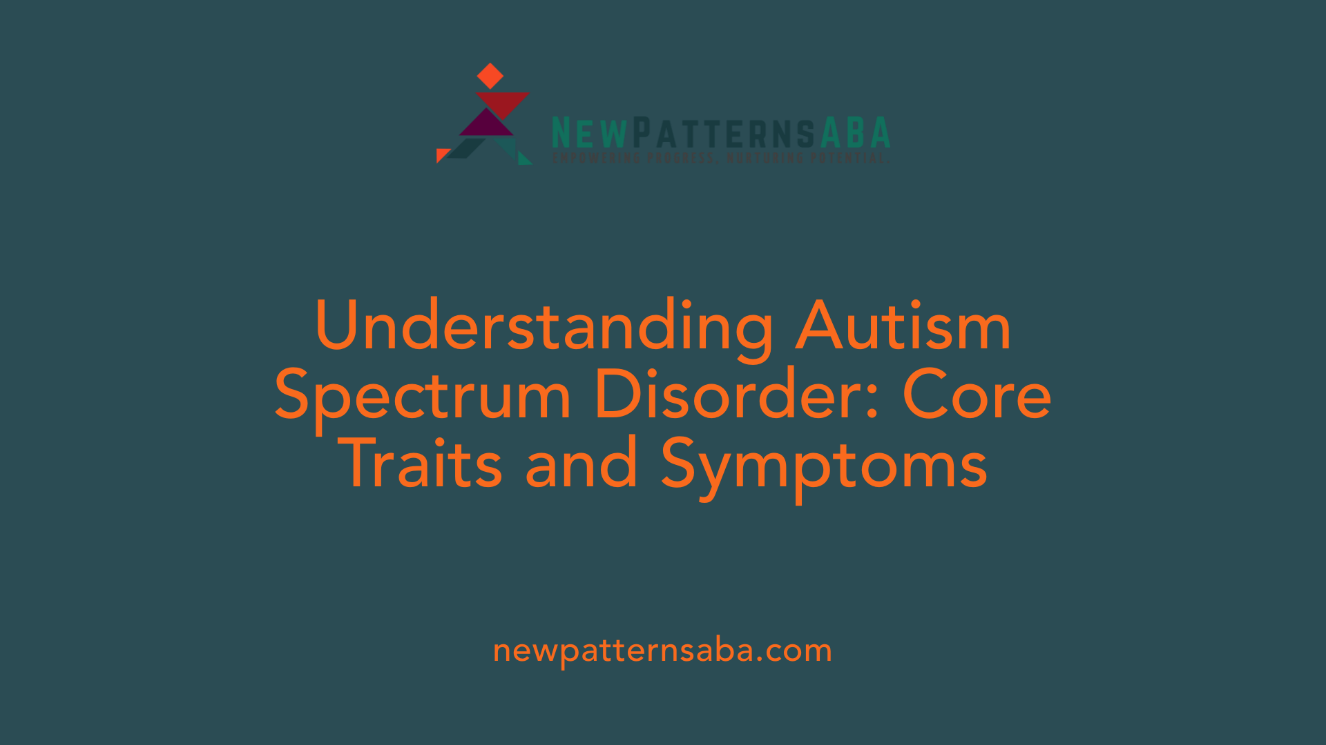 Understanding Autism Spectrum Disorder: Core Traits and Symptoms