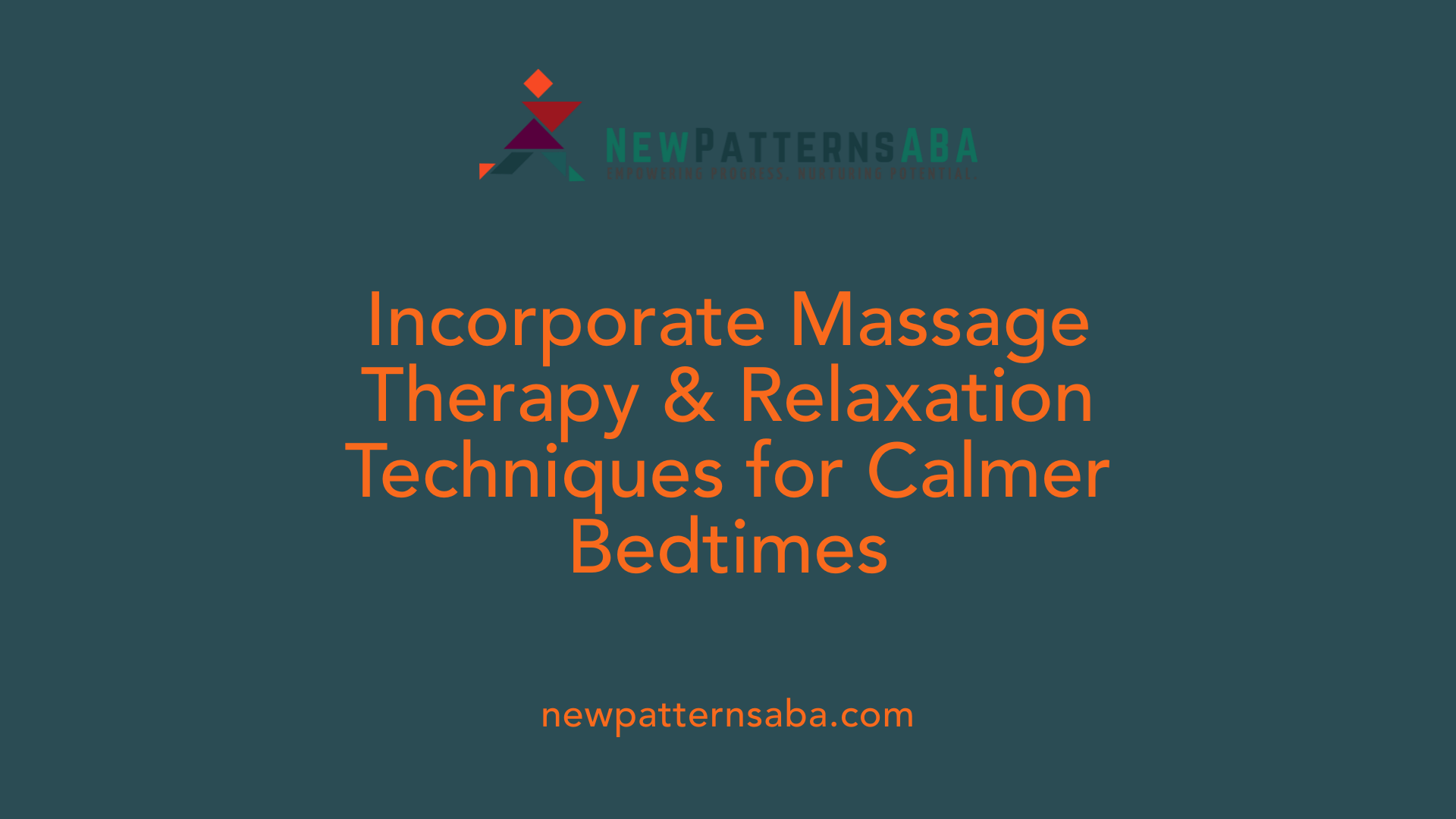 Incorporate Massage Therapy & Relaxation Techniques for Calmer Bedtimes