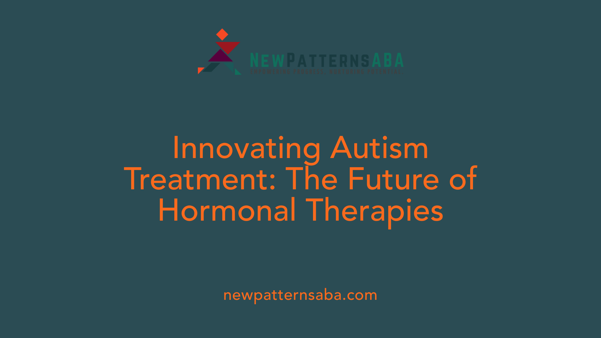 Innovating Autism Treatment: The Future of Hormonal Therapies