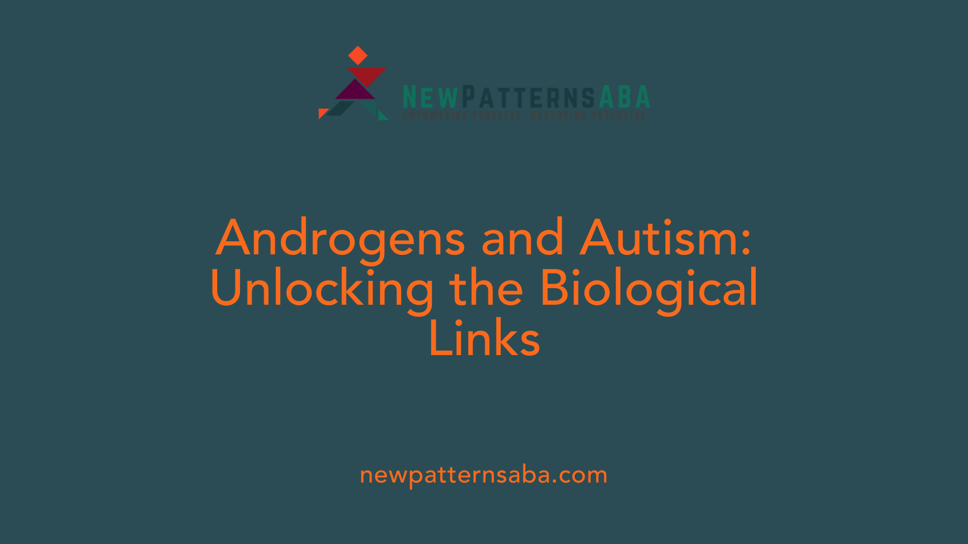 Androgens and Autism: Unlocking the Biological Links
