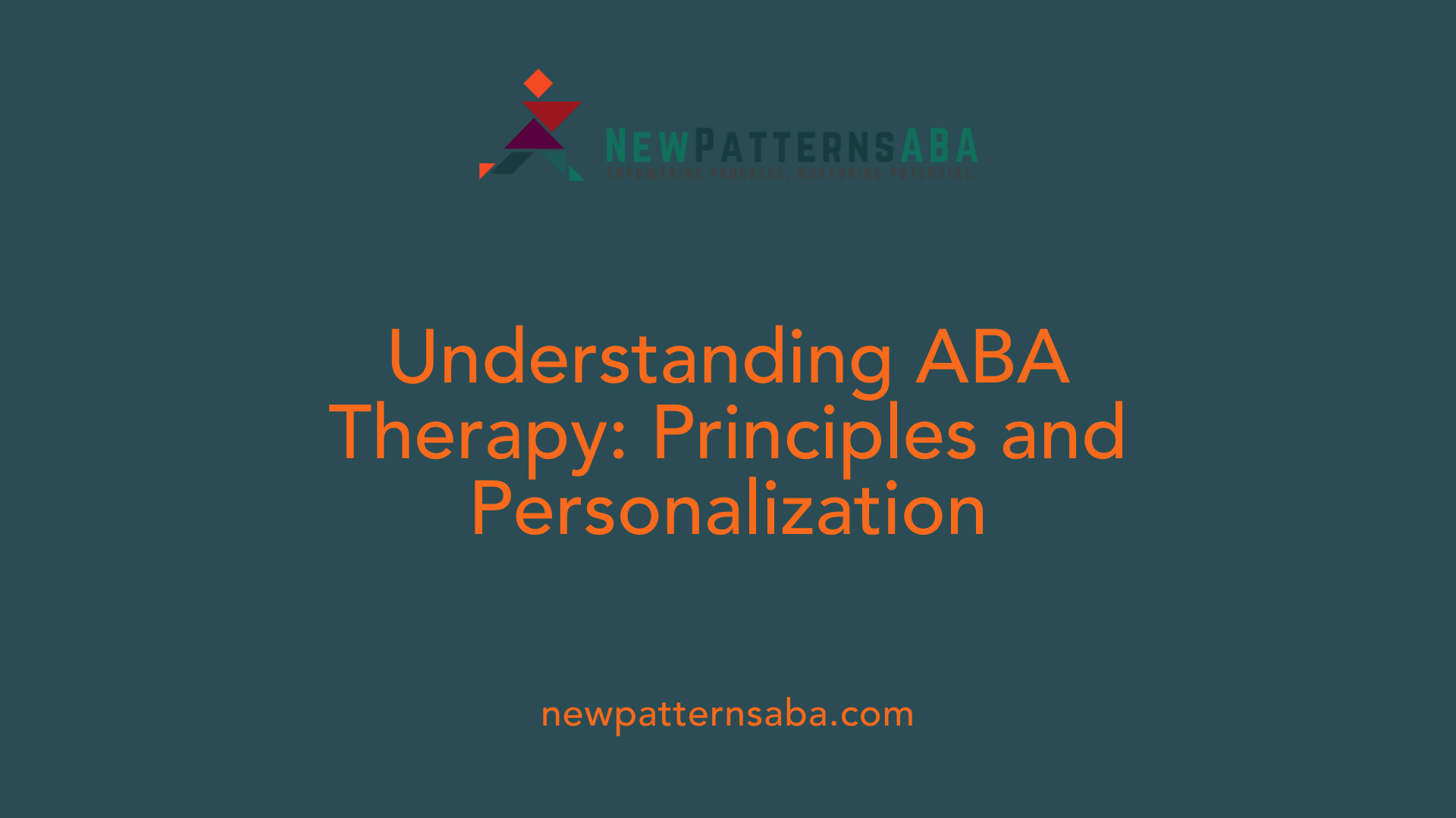 Understanding ABA Therapy: Principles and Personalization
