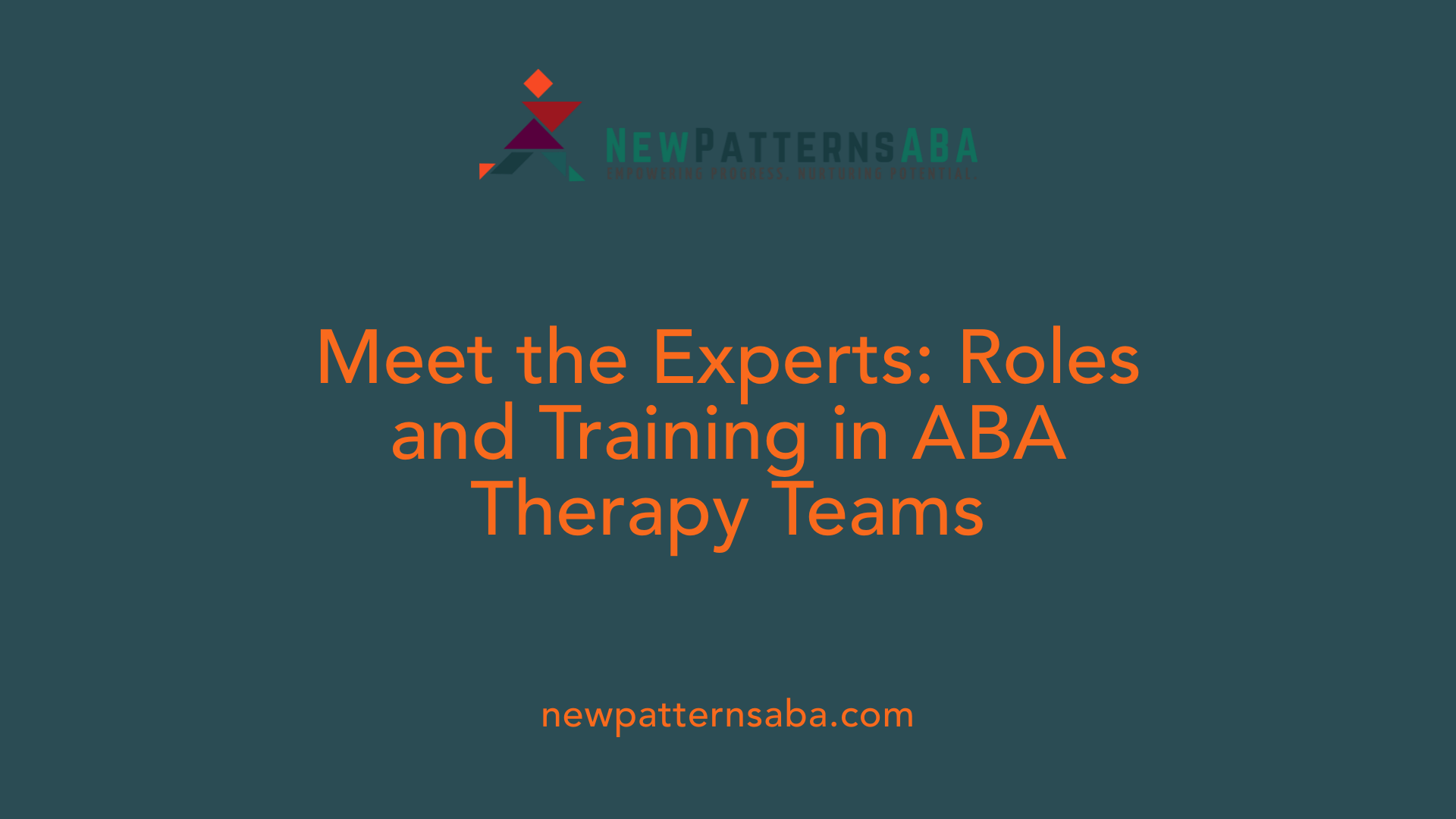 Meet the Experts: Roles and Training in ABA Therapy Teams