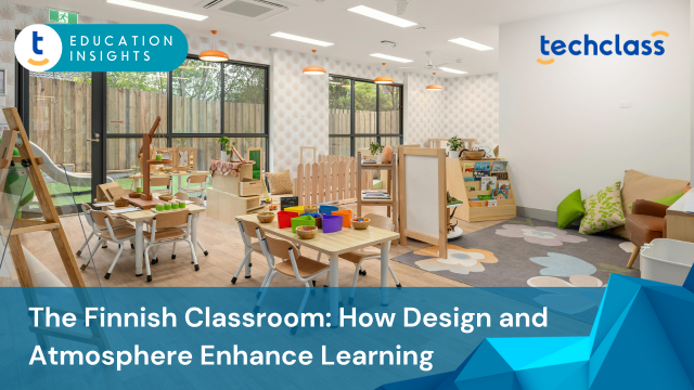 The Finnish Classroom Environment: How Design and Atmosphere Enhance Learning