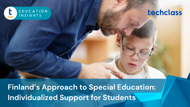 Finland’s Approach to Special Education: How Every Student Gets Individualized Support