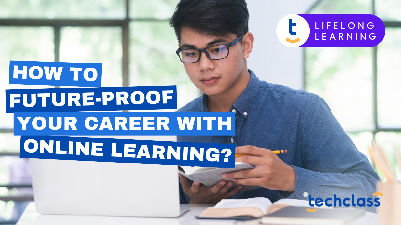 How to Future-Proof Your Career with Ongoing Learning?
