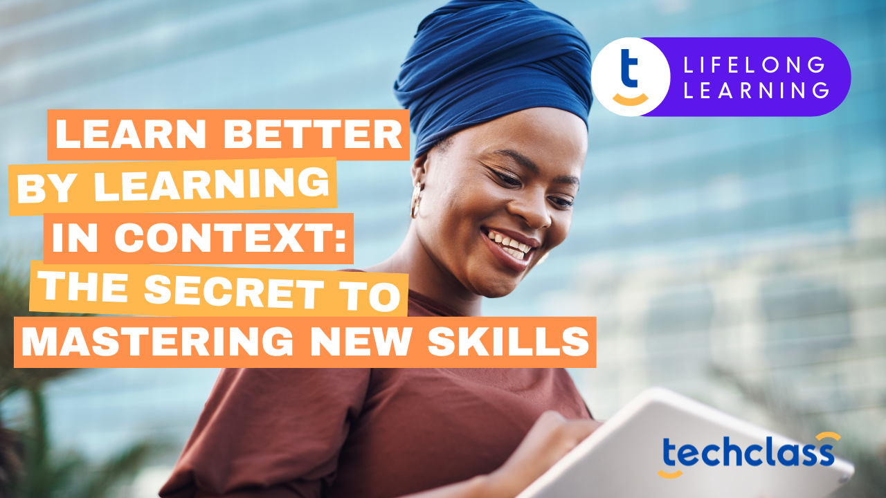Learn Better by Learning in Context: The Secret to Mastering New Skills