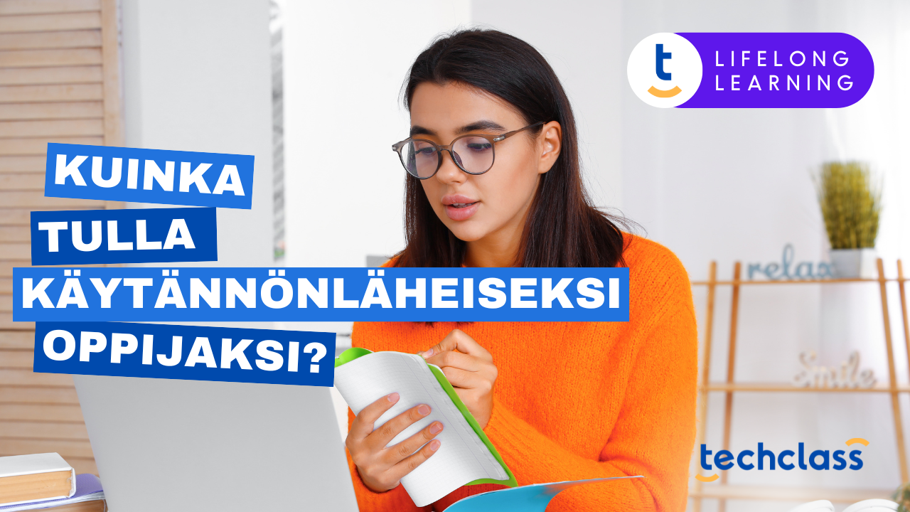 Kuinka Tulla Käytännönläheiseksi Oppijaksi?