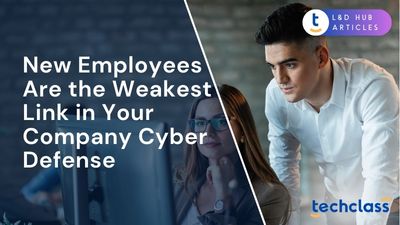 New Employees Are the Weakest Link in Your Company Cyber Defense