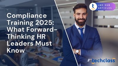 Compliance Training 2025: What Forward-Thinking HR Leaders Must Know