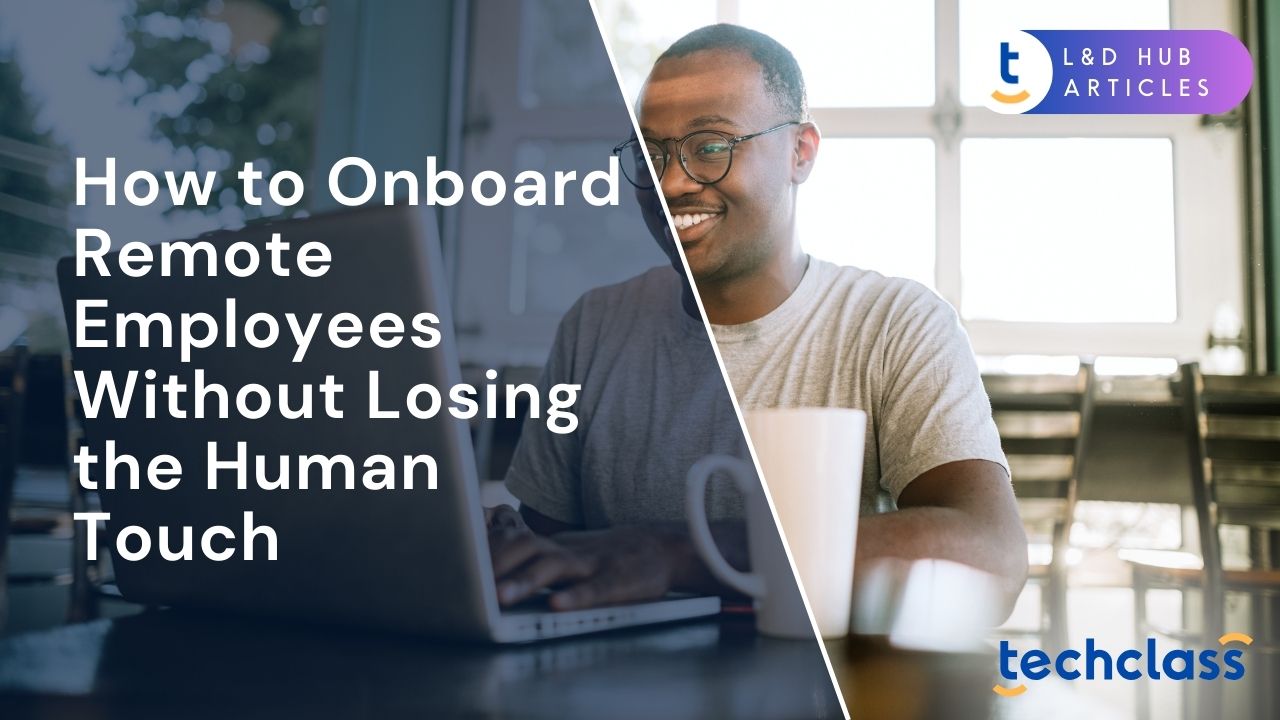 How to Onboard Remote Employees Without Losing the Human Touch?