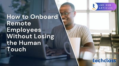 How to Onboard Remote Employees Without Losing the Human Touch?