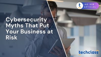 Cybersecurity Myths That Put Your Business at Risk?