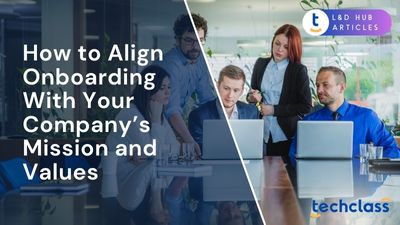 How to Align Onboarding With Your Company’s Mission and Values?
