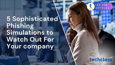 5 Sophisticated Phishing Simulations to Watch Out For Your company