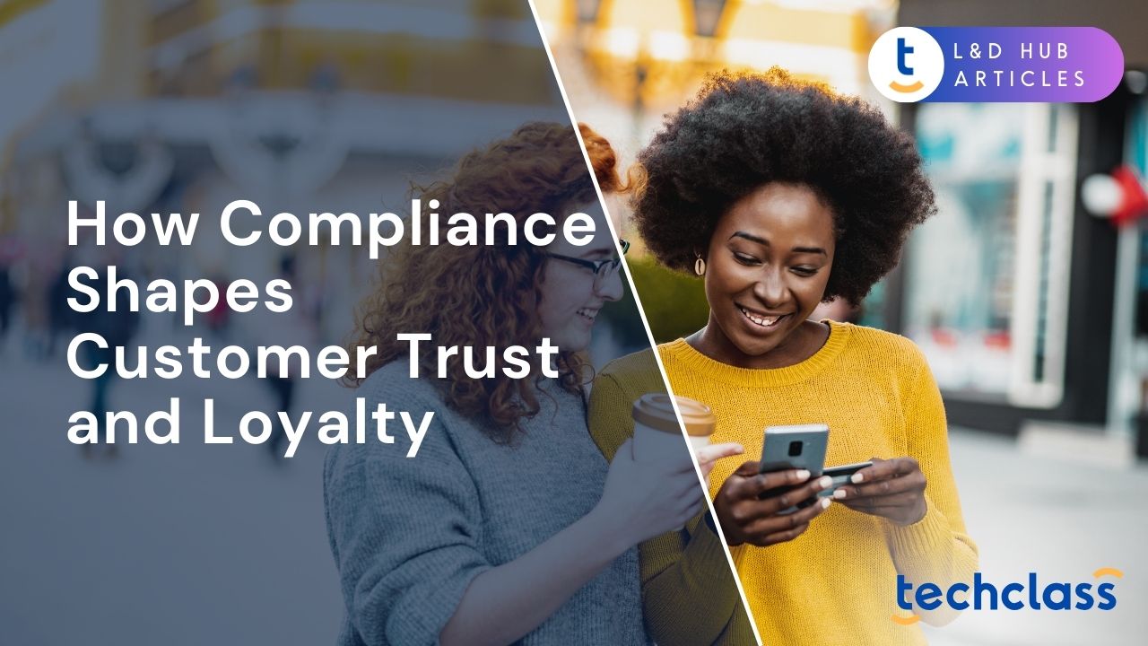How Compliance Shapes Customer Trust and Loyalty