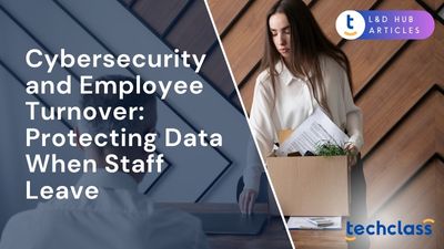 Cybersecurity and Employee Turnover: Protecting Data When Staff Leave