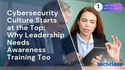 Cybersecurity Culture Starts at the Top: Why Leadership Needs Awareness Training Too?