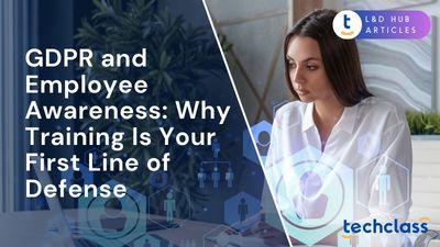 GDPR and Employee Awareness: Why Training Is Your First Line of Defense?