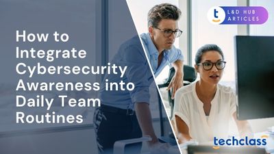 How to Integrate Cybersecurity Awareness into Daily Team Routines?